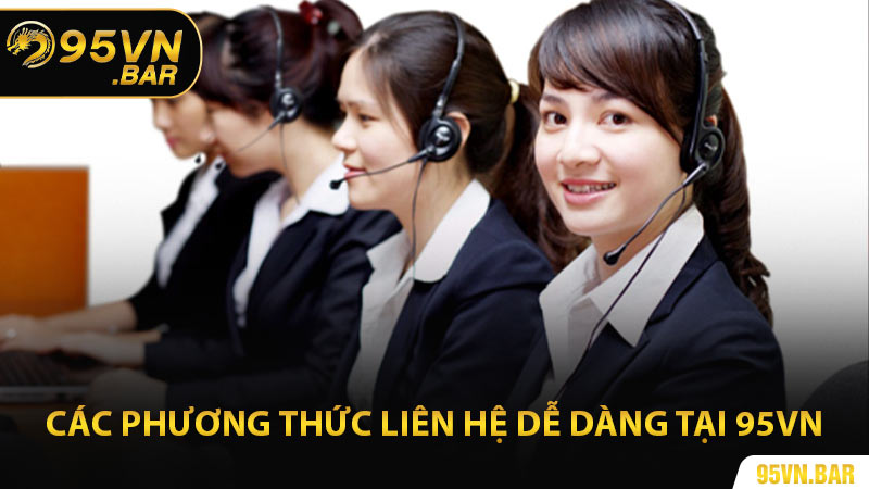 Các Phương Thức Liên Hệ Dễ Dàng Tại 95VN