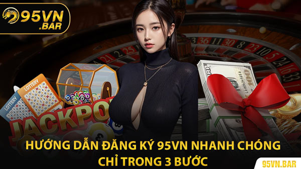 Hướng Dẫn Đăng Ký 95VN Nhanh Chóng Chỉ Trong 3 Bước